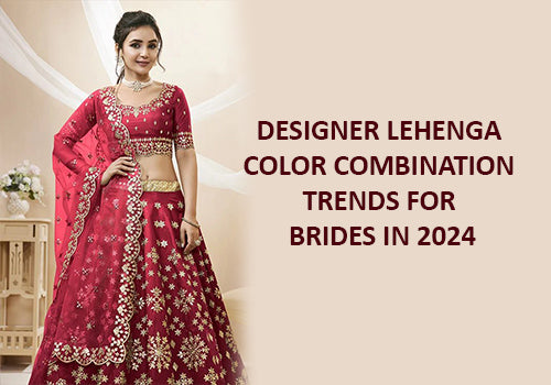 Designer Lehenga Color Combination Trends for Brides in 2024